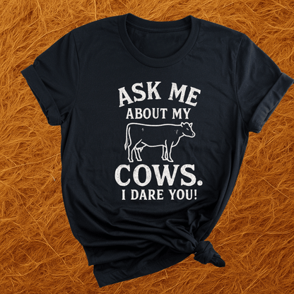 Ask 'Bout My Cows T-Shirt