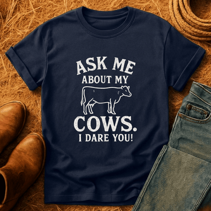 Ask 'Bout My Cows T-Shirt