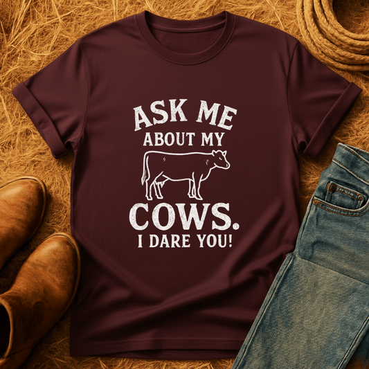 Ask 'Bout My Cows T-Shirt