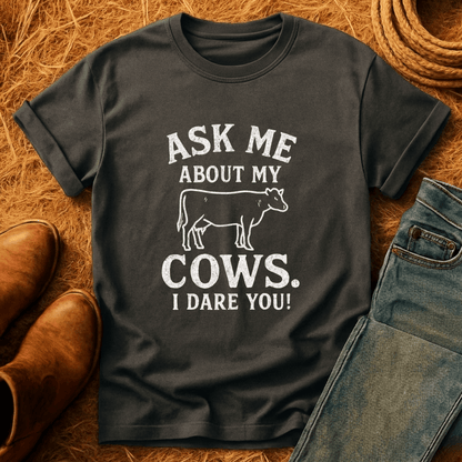 Ask 'Bout My Cows T-Shirt