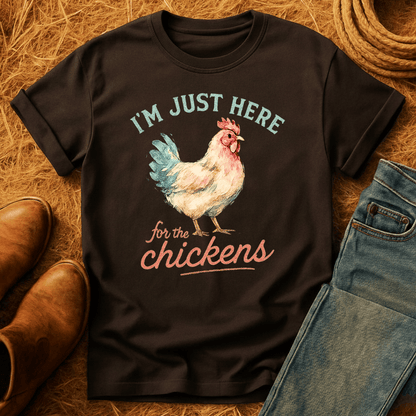 Here For The Chickens T-Shirt