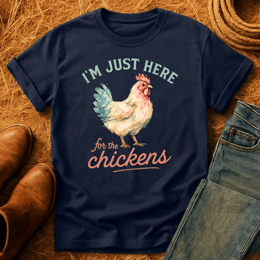 Here For The Chickens T-Shirt