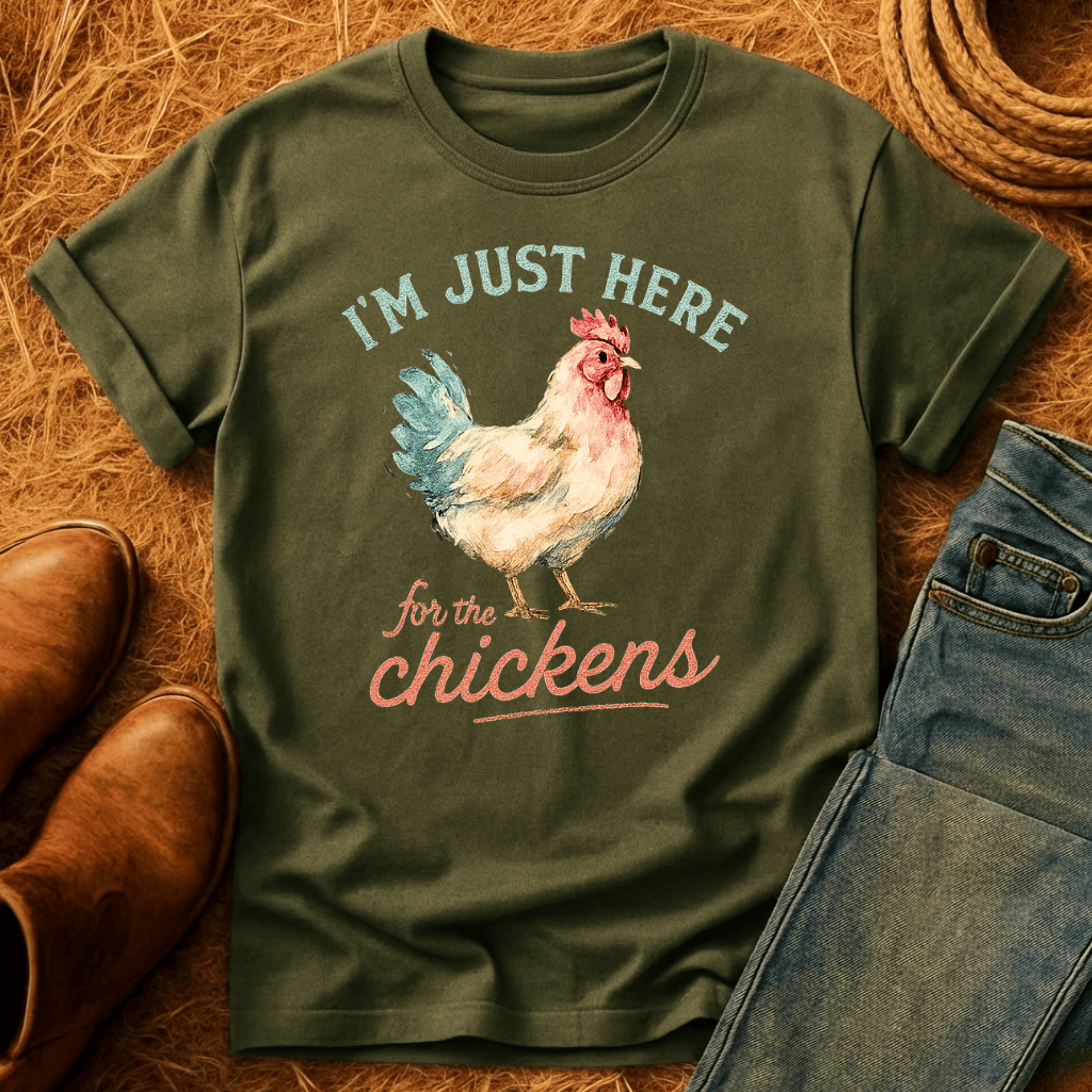Here For The Chickens T-Shirt