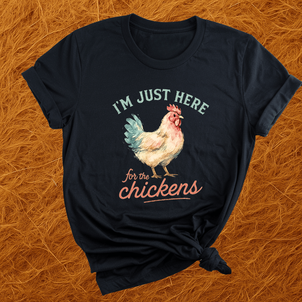 Here For The Chickens T-Shirt