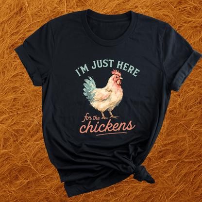 Here For The Chickens T-Shirt