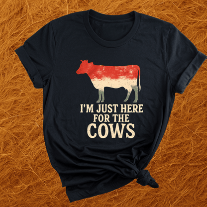 Here For The Cows T-Shirt