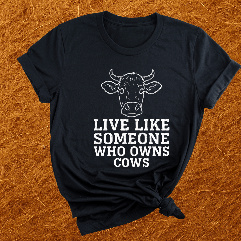 Live Like A Cow Owner T-Shirt