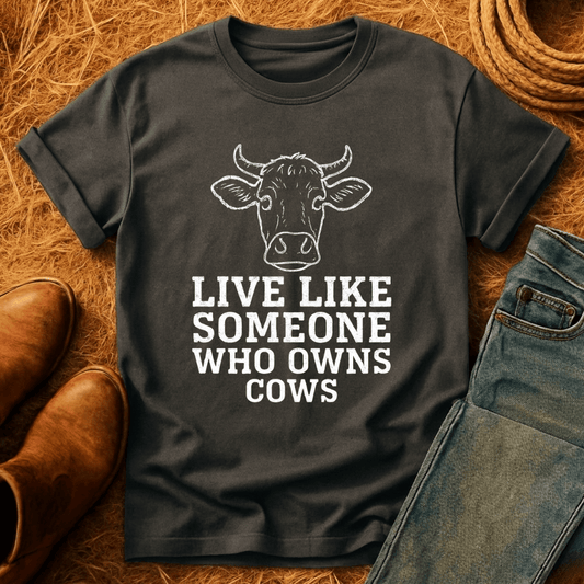 Live Like A Cow Owner T-Shirt