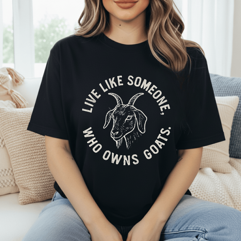 Live Like A Goat Owner T-Shirt