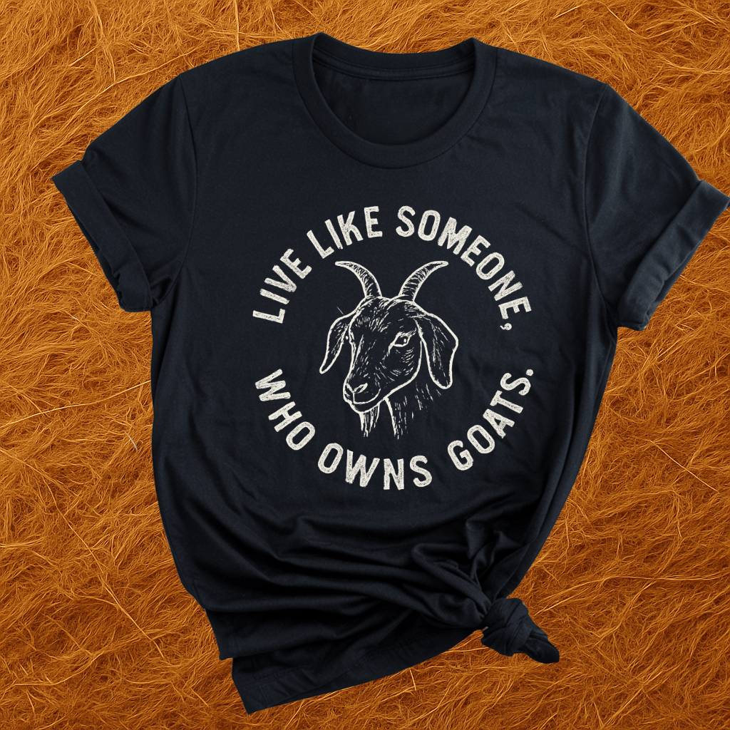 Live Like A Goat Owner T-Shirt