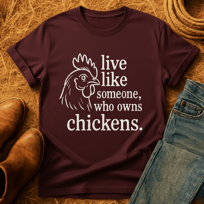 Live Like A Chicken Owner T-Shirt