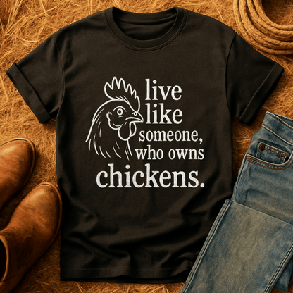 Live Like A Chicken Owner T-Shirt