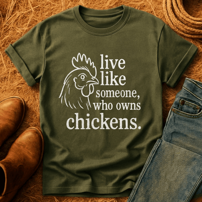 Live Like A Chicken Owner T-Shirt