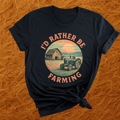 I'd Rather Farm T-Shirt