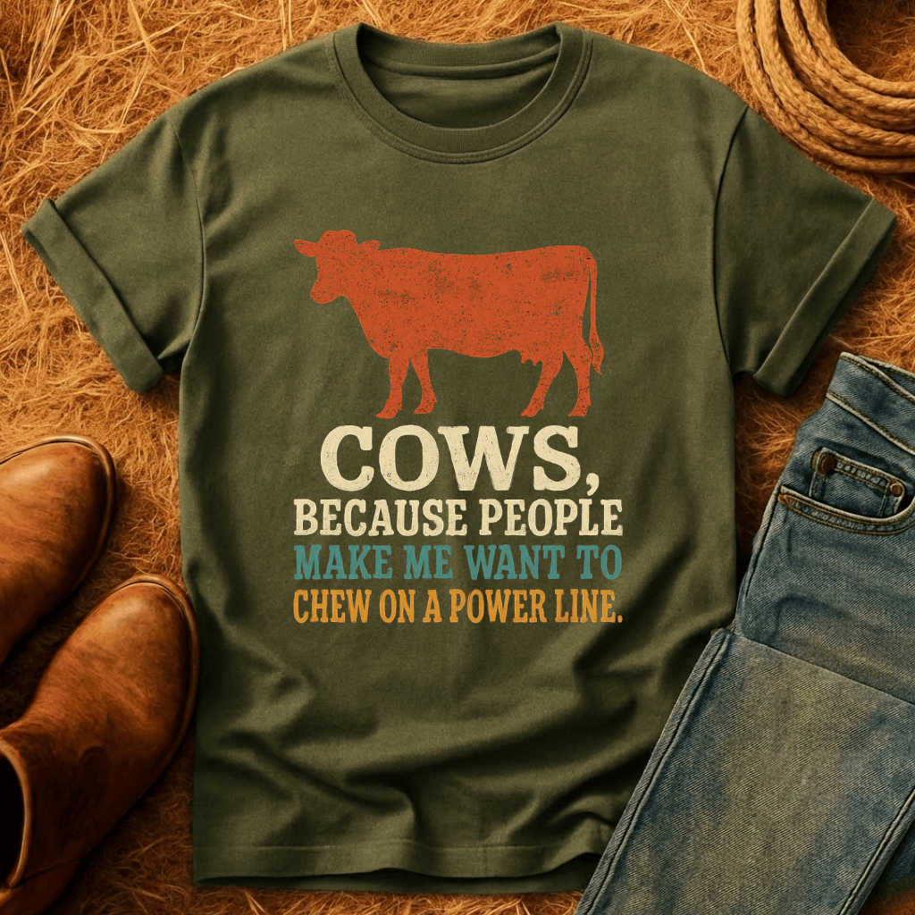 Cows, Because T-Shirt