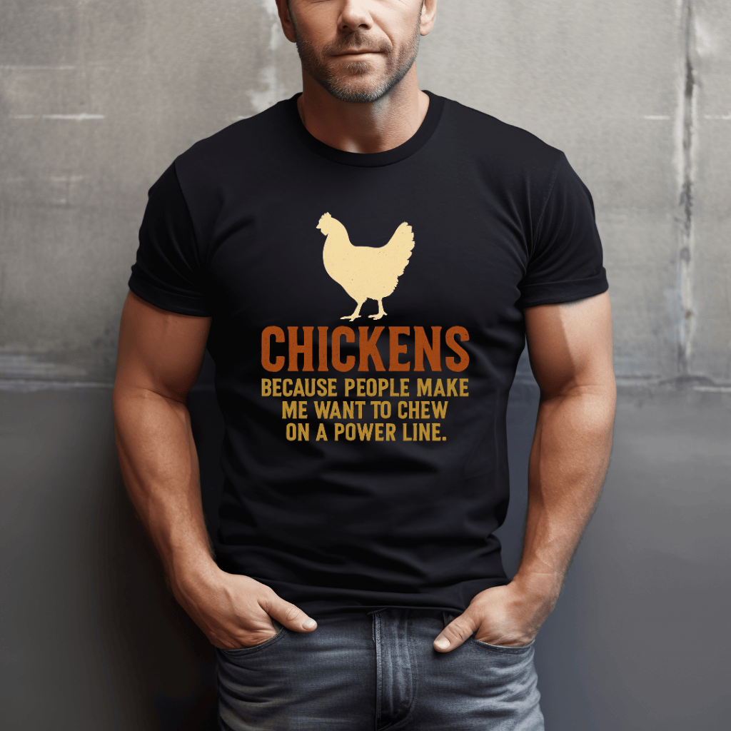 Chickens, Because T-Shirt