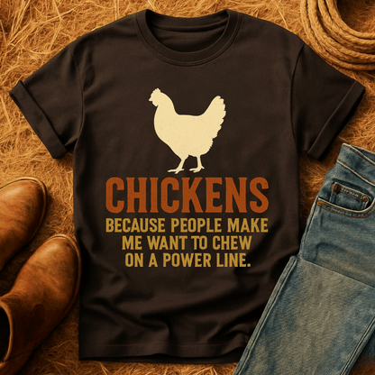 Chickens, Because T-Shirt