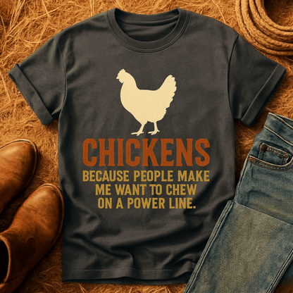 Chickens, Because T-Shirt