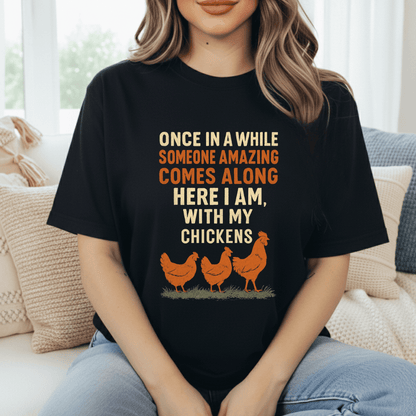 Here With Amazing Chickens T-Shirt