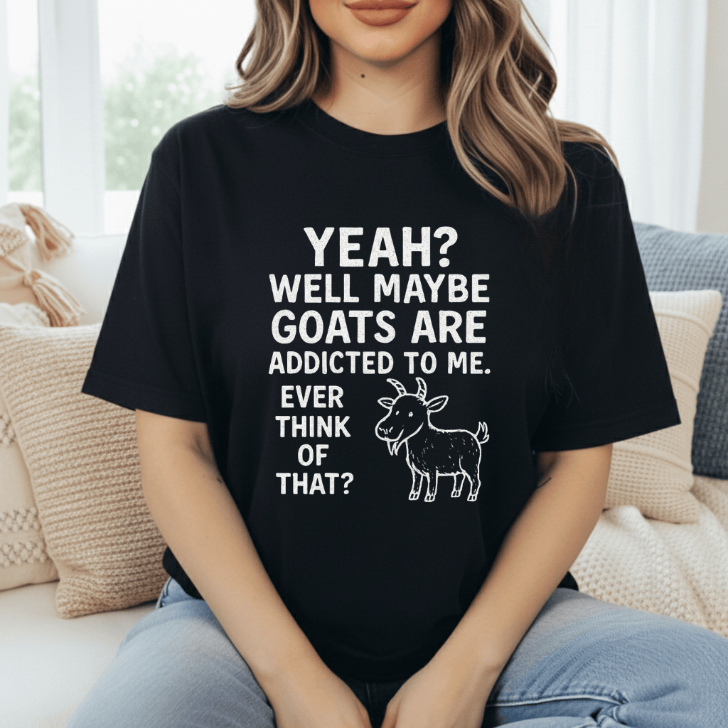 Goats Addicted To Me T-Shirt
