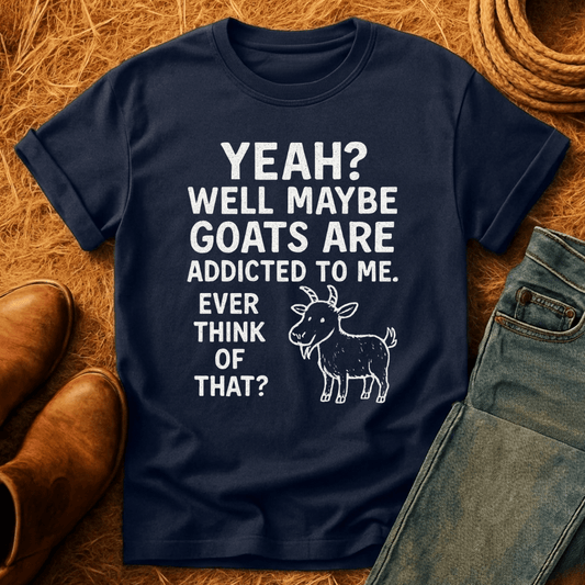 Goats Addicted To Me T-Shirt