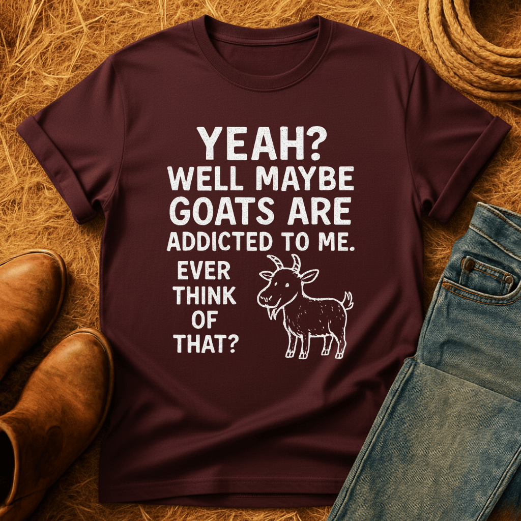 Goats Addicted To Me T-Shirt