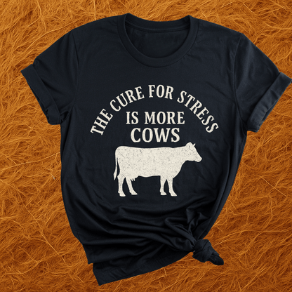 More Cows For Stress T-Shirt