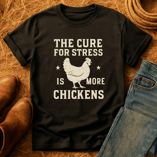 More Chickens For Stress T-Shirt