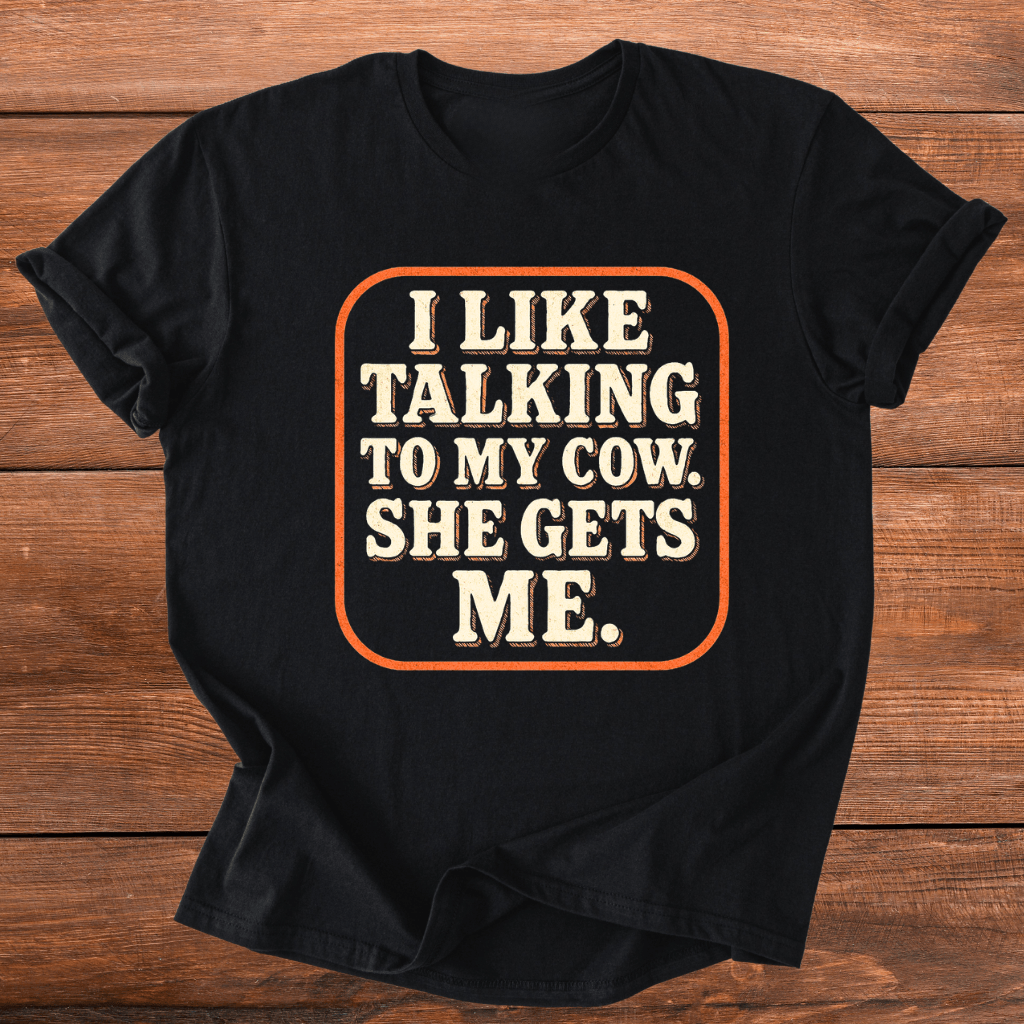 My Cows Get Me T-Shirt