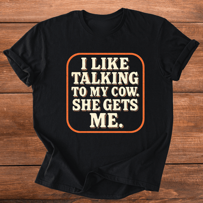 My Cows Get Me T-Shirt