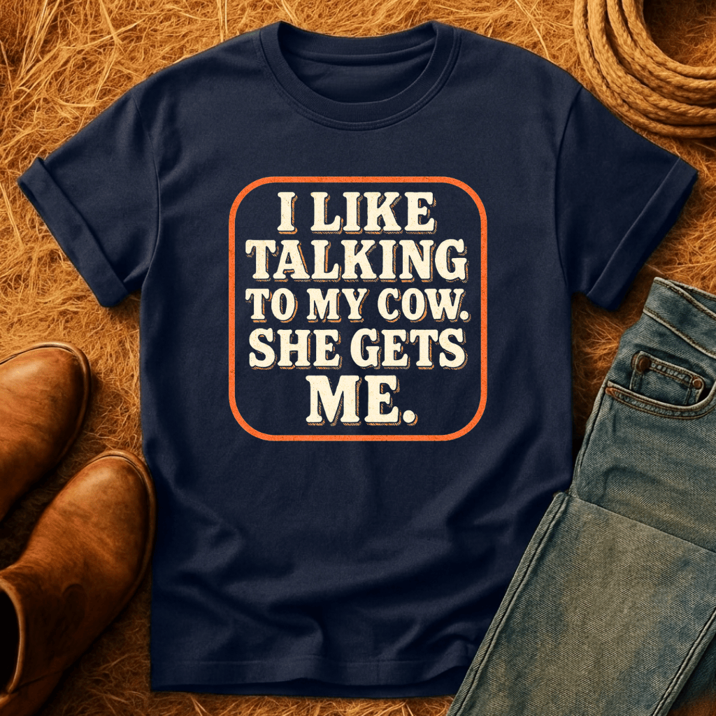 My Cows Get Me T-Shirt