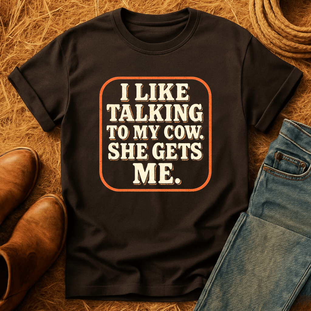 My Cows Get Me T-Shirt