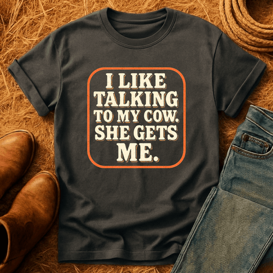 My Cows Get Me T-Shirt