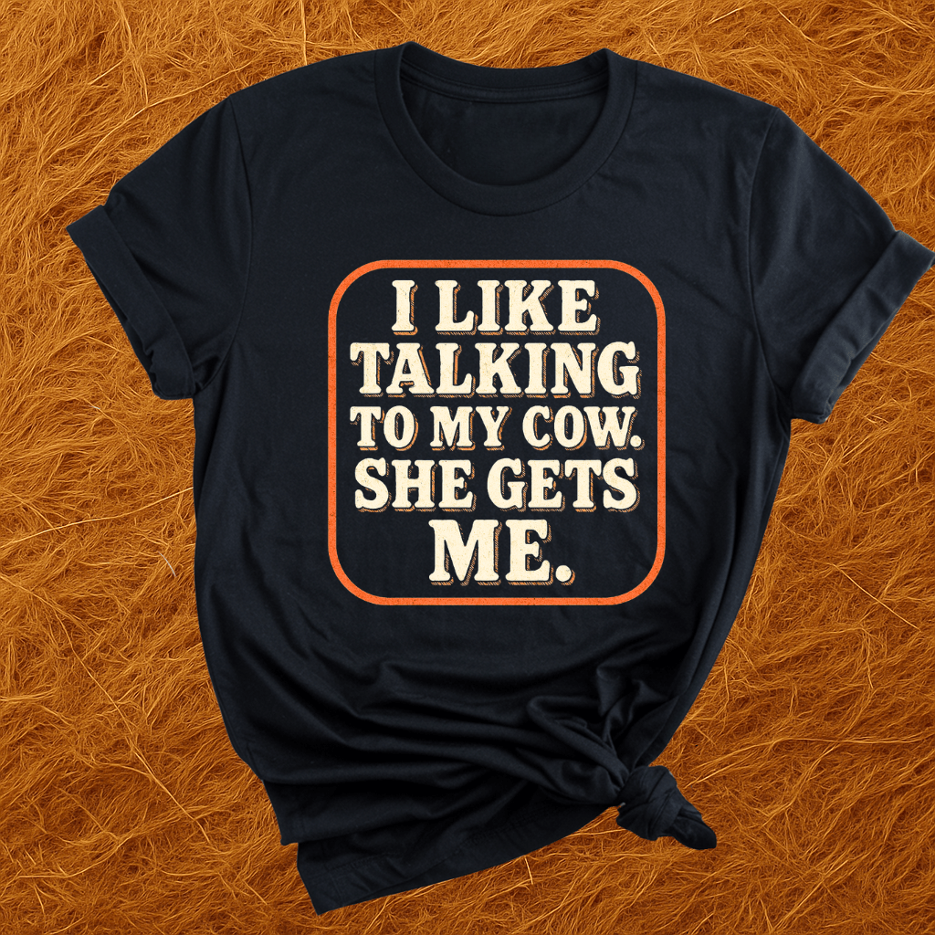 My Cows Get Me T-Shirt