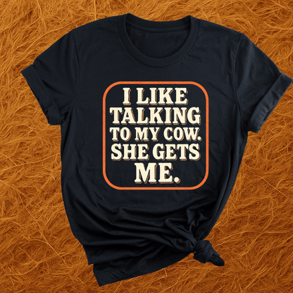My Cows Get Me T-Shirt