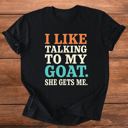 My Goats Get Me T-Shirt