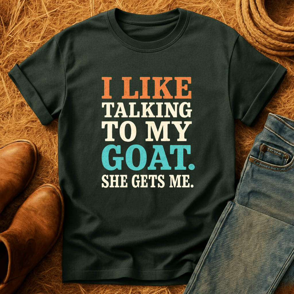 My Goats Get Me T-Shirt