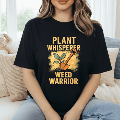 Plant Whisperer/Weed Warrior T-Shirt