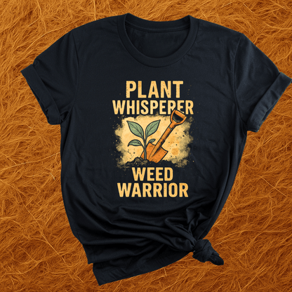 Plant Whisperer/Weed Warrior T-Shirt