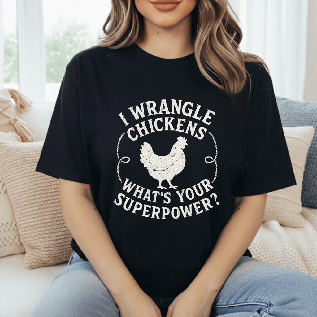 I Wrangle Chickens T-Shirt
