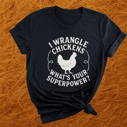 I Wrangle Chickens T-Shirt