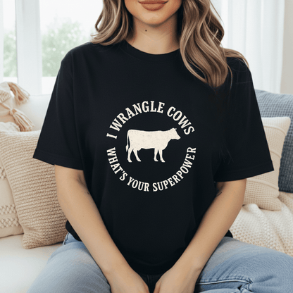 I Wrangle Cows T-Shirt