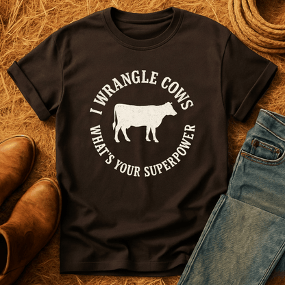 I Wrangle Cows T-Shirt
