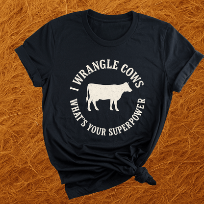 I Wrangle Cows T-Shirt