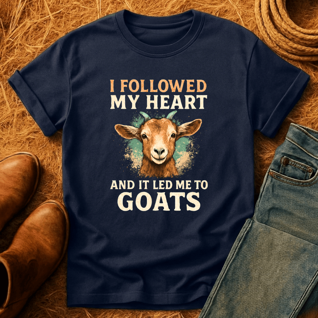 Followed Heart To Goats T-Shirt