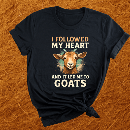 Followed Heart To Goats T-Shirt