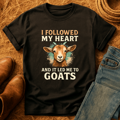 Followed Heart To Goats T-Shirt