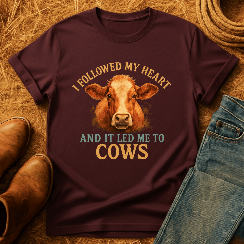 Followed Heart To Cows T-Shirt