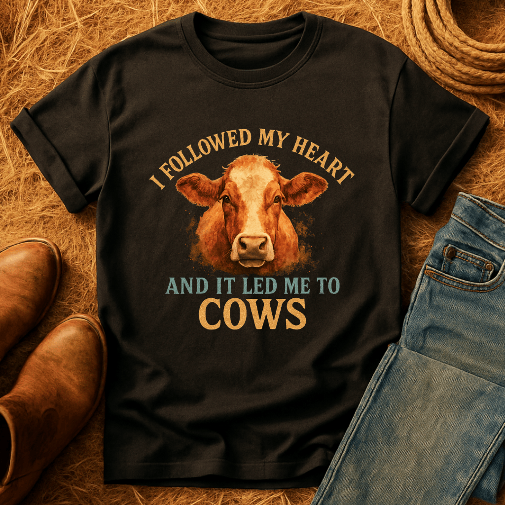 Followed Heart To Cows T-Shirt
