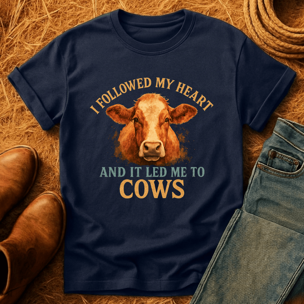 Followed Heart To Cows T-Shirt